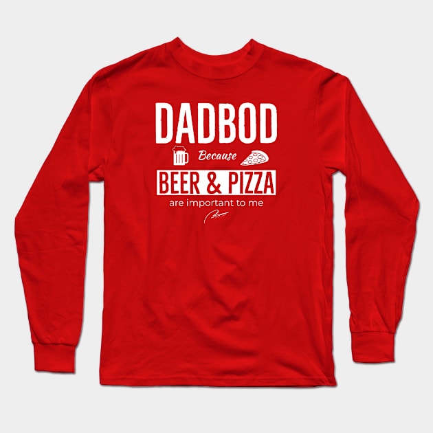 Dad Bod Because Beer And Pizza Are Important To Me Long Sleeve T-Shirt by DB Teez and More